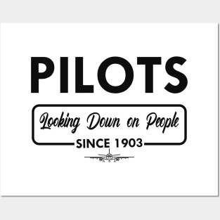 Airplane Pilot - Pilots looking dawn on people since 1903 Posters and Art